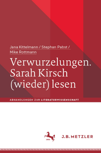[Cover: Verwurzelungen. Sarah Kirsch (wieder) lesen]